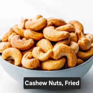 Cashew Nuts, Fried